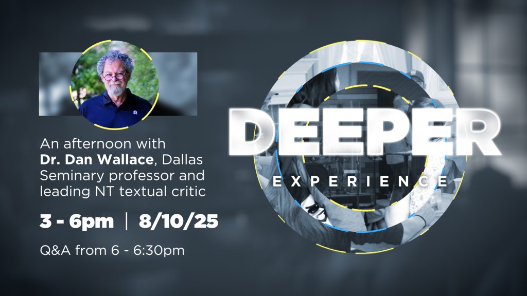 Deeper Experience with Dan Wallace